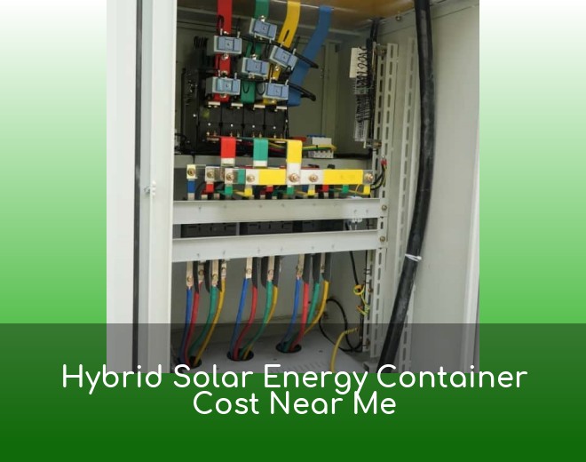 Hybrid Solar Energy Container Cost Near Me